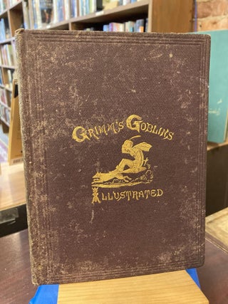 Item #206297 Grimm's Goblins, Selected from the Household Stories of the Brothers Grimm. George...