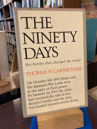 Item #206360 The Ninety Days Five Battles That Changed the World. Thomas CARMICHAEL, N