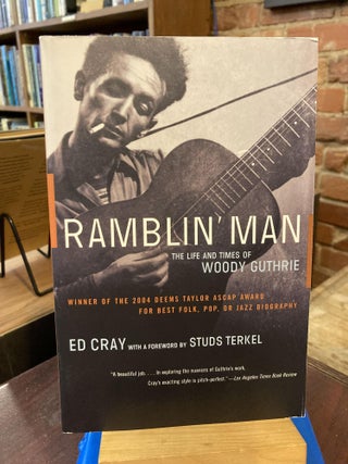 Item #207570 Ramblin' Man: The Life and Times of Woody Guthrie. Ed Cray, Studs Terkel, Foreword