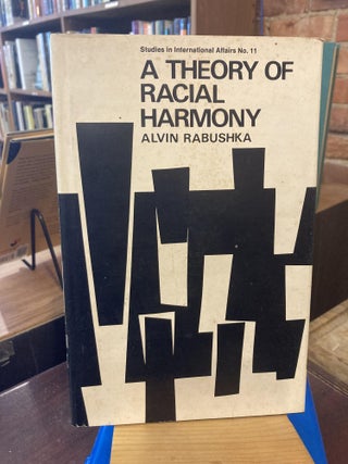 Item #207627 A Theory of Racial Harmony (Studies in International Affairs No.11). Alvin Rabushka