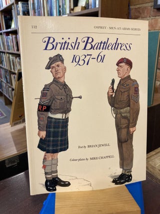Item #207782 British Battledress 1937-61 (Men at Arms Series, 112). Brian Jewell, Mike Chappell