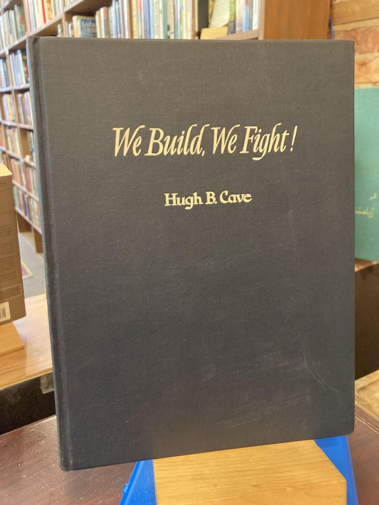 Item #207951 We Build, We Fight!: The Story of the Seabees. Hugh B. Cave.