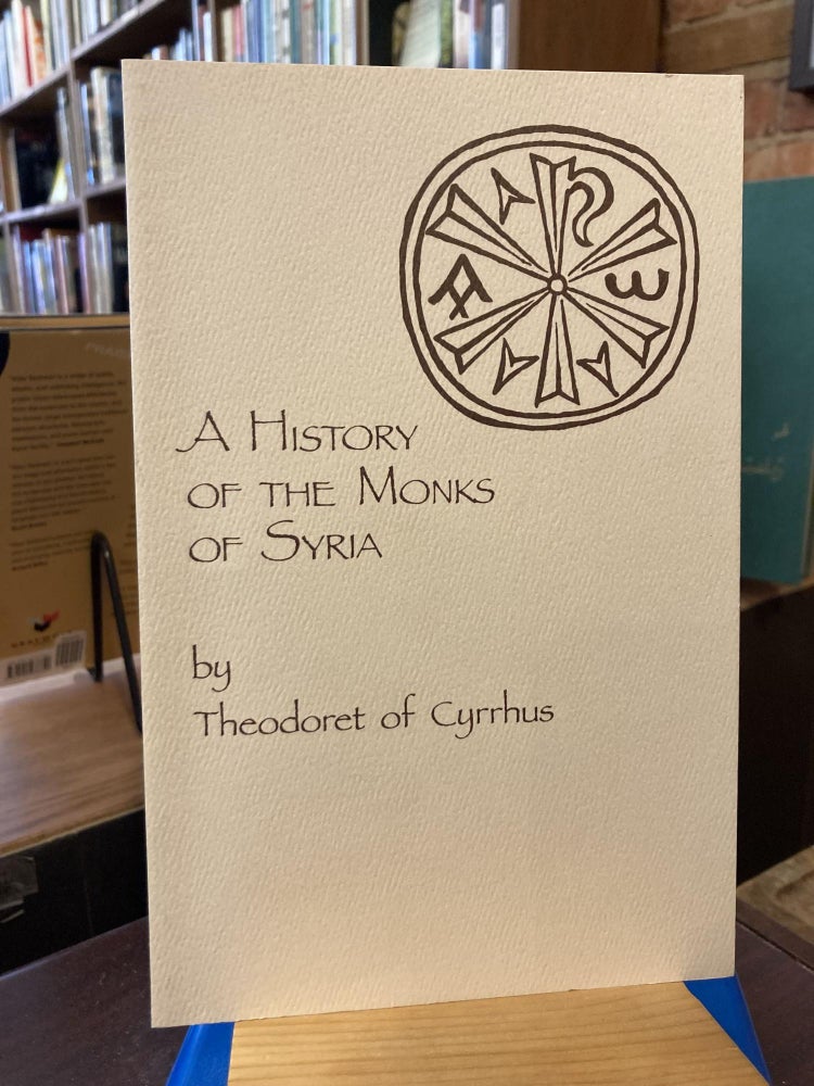 Item #208078 A History of the Monks of Syria (Volume 88). Theodoret of Cyrrhus, R. M. Price.