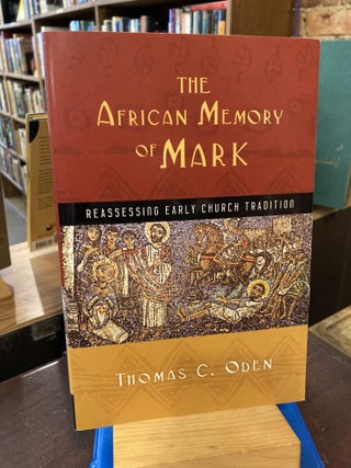 Item #208347 The African Memory of Mark: Reassessing Early Church Tradition (Early African...