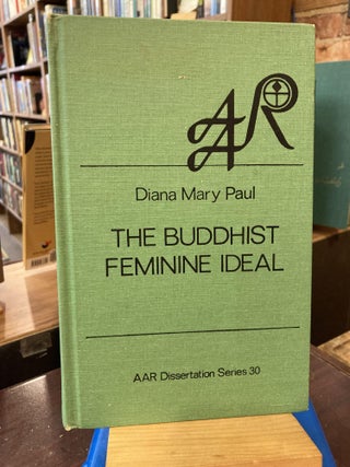 Item #208474 The Buddhist Feminine Ideal: Queen Srimala and the Tathagatagarbha. Diana Mary Paul
