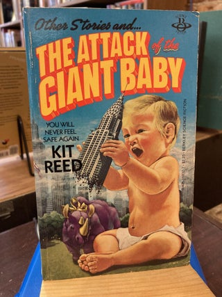 Item #208490 The Attack of the Giant Baby. Kit Reed