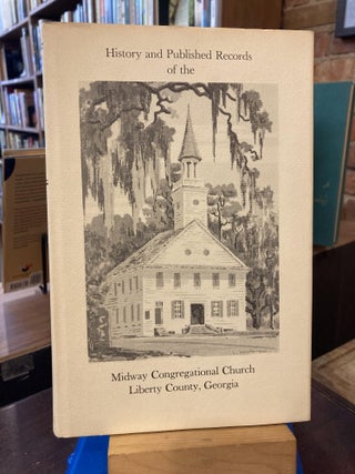 Item #208800 History and Published Records of the Midway Congregational Church, Liberty County,...