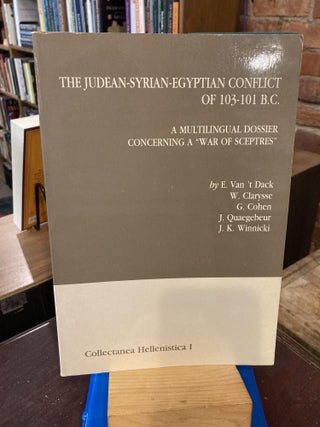 Item #209254 The Judean-Syrian-Egyptian Conflict of 103-101 B.C.: A Multilingual Dossier...