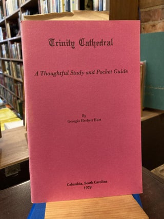 Item #209932 Trinity Cathedral: A thoughtful study and pocket guide. Georgia Herbert Hart