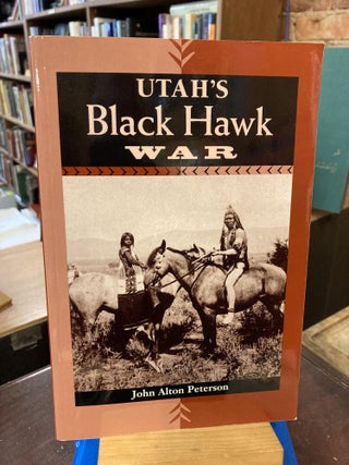Item #209984 Utah's Black Hawk War. John Alton Peterson