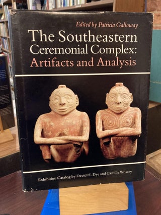 Item #210315 The Southeastern Ceremonial Complex: Artifacts and Analysis (Indians of the...