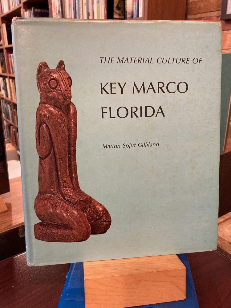 Item #210317 The material culture of Key Marco, Florida. Marion Spjut Gilliland.