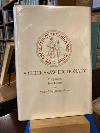 Item #210352 A Chickasaw Dictionary. Jesse Humes, Vinnie May Humes