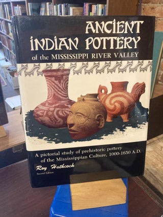 Item #210406 Ancient Indian Pottery of the Mississippi River Valley. Roy Hathcock