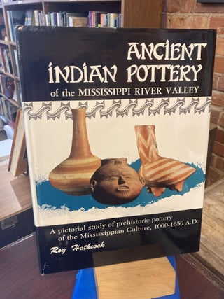 Item #210407 Ancient Indian Pottery of the Mississippi River Valley: A Pictorial Study of...