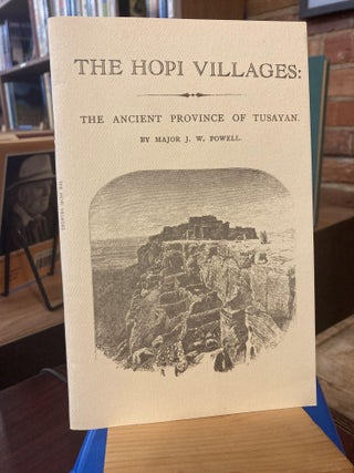 Item #210424 The Hopi Villages. John Wesley Powell