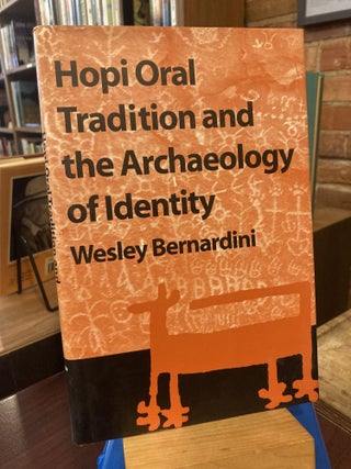 Item #210437 Hopi Oral Tradition and the Archaeology of Identity. Wesley Bernardini