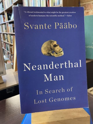 Item #210623 Neanderthal Man: In Search of Lost Genomes. Svante Pääbo
