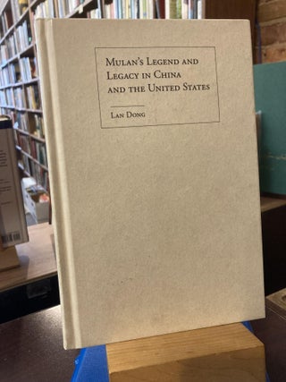 Item #210859 Mulan's Legend and Legacy in China and the United States. Lan Dong