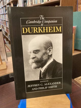 Item #211199 The Cambridge Companion to Durkheim (Cambridge Companions to Philosophy). Jeffrey C....
