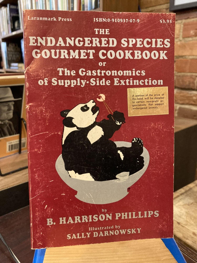 Item #211523 The endangered species gourmet cookbook: Or the gastronomics of supply-side extinction. B. Harrison Phillips.