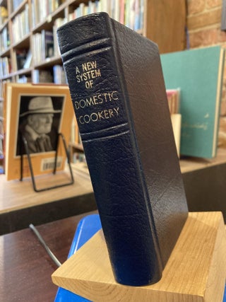 Item #211552 A New System of Domestic Cookery formed upon Principles of Economy and adapted to...