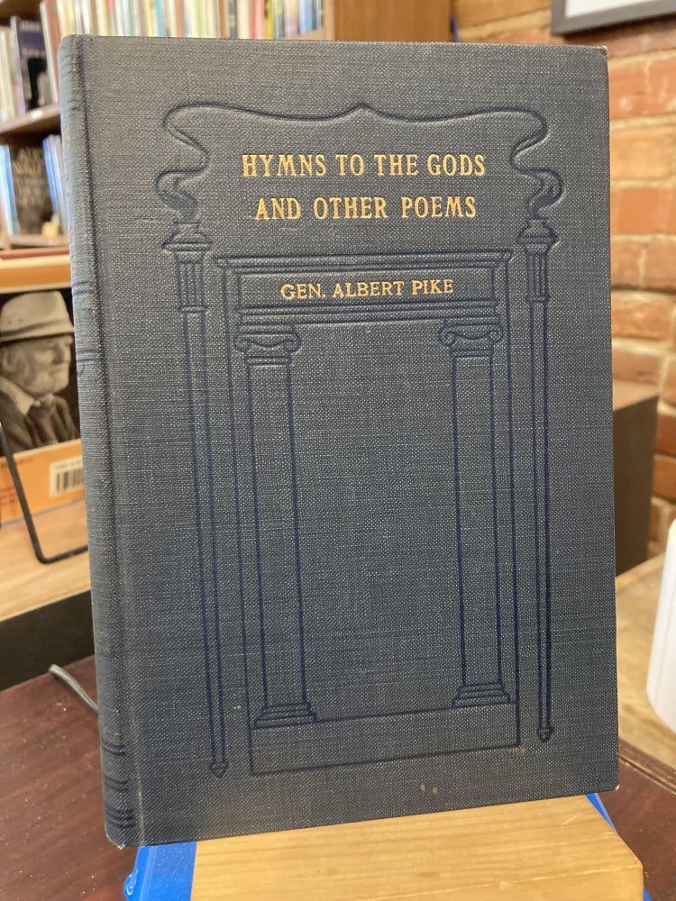 Item #211593 Hymns To The Gods And Other Poems. General Albert Pike.