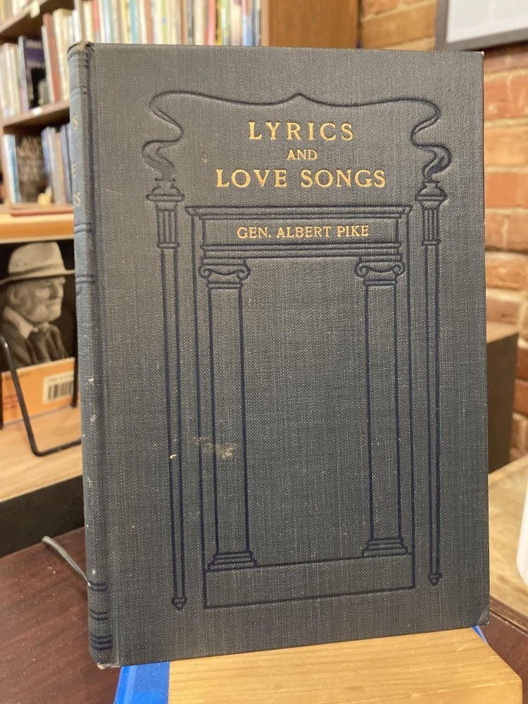 Item #211594 Lyrics and Love Songs. General Albert Pike.