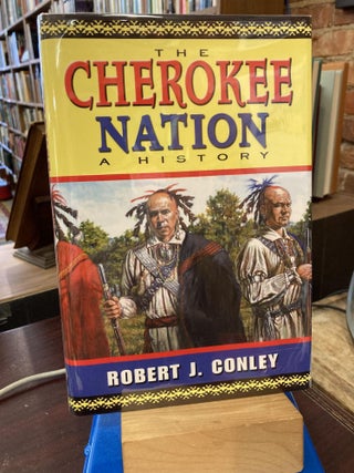 Item #212843 The Cherokee Nation: A History. Robert J. Conley