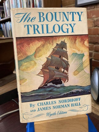 Item #212993 The Bounty Trilogy Wyeth Edition : Mutiny on the Bounty ; Men Against the Sea and...