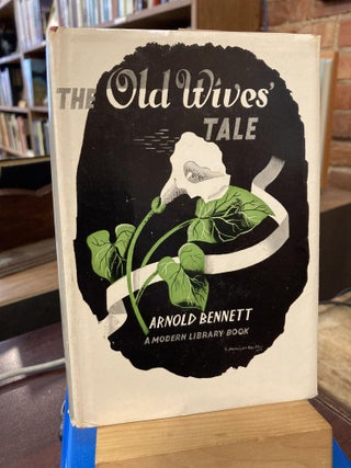 Item #213335 The Old Wives' Tale (Modern Library, 184.1). Arnold Bennett