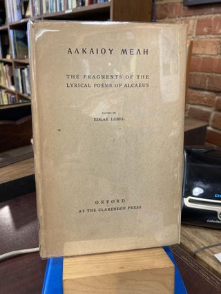 Item #213442 The Fragments of the Lyrical Poems of Alcaeus: Aakaioy Meah. Edgar Lobel