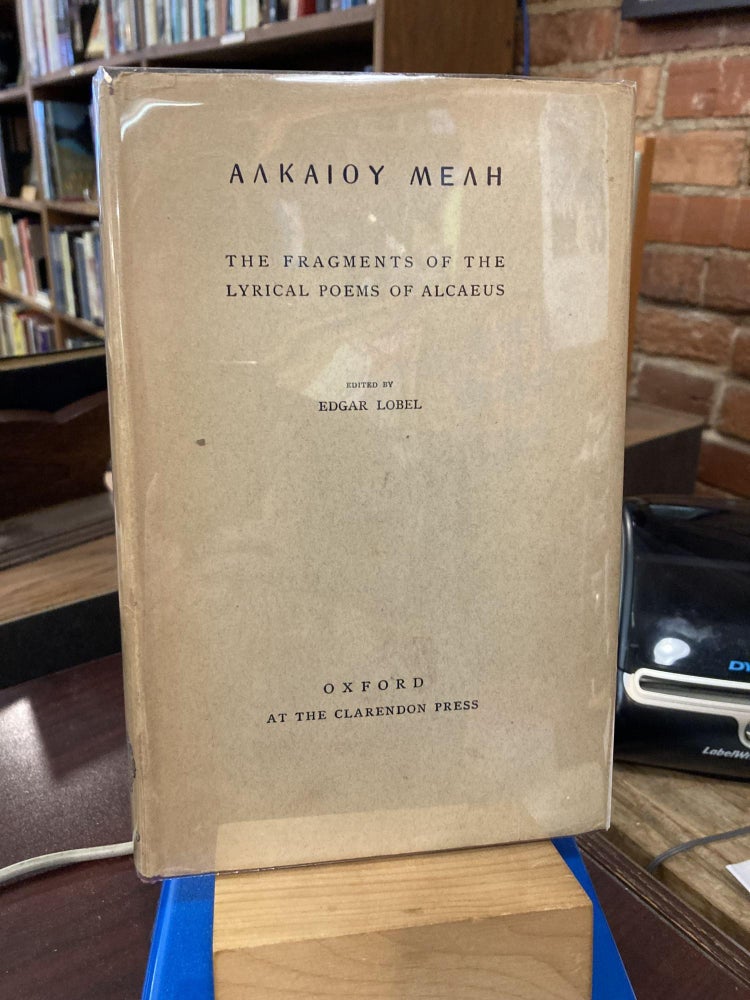 Item #213442 The Fragments of the Lyrical Poems of Alcaeus: Aakaioy Meah. Edgar Lobel.