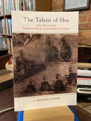 Item #213734 Talent of Shu,: Qiao Zhou and the Intellectual World of Early Medieval Sichuan (Suny...