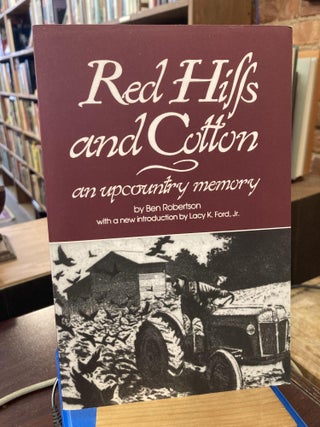 Item #213973 Red Hills and Cotton: An Upcountry Memory (Southern Classics). Ben Robertson, Lacy...