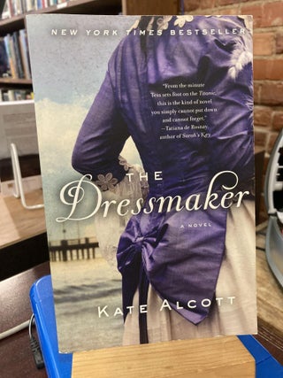 Item #214597 The Dressmaker. Kate Alcott