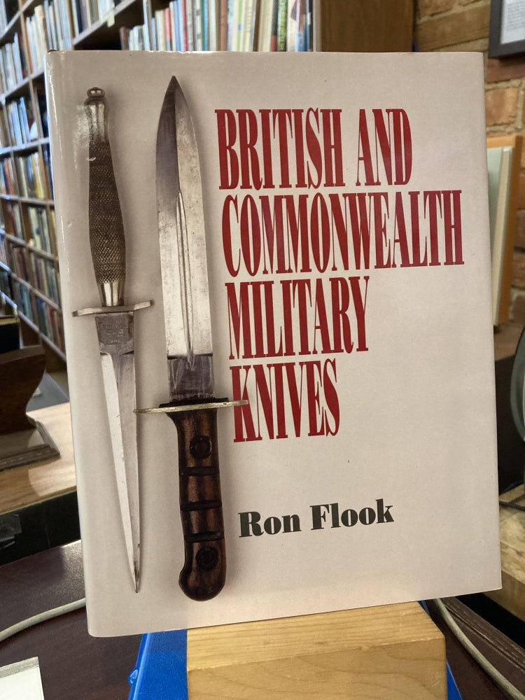 British and Commonwealth Military Knives. Ron Flook.