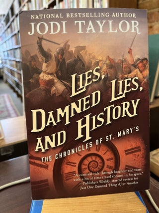 Item #215625 Lies, Damned Lies, and History: The Chronicles of St. Mary's Book Seven. Jodi Taylor
