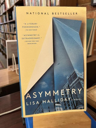 Item #215670 Asymmetry: A Novel. Lisa Halliday