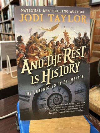 Item #215680 And the Rest Is History: The Chronicles of St. Mary's Book Eight. Jodi Taylor