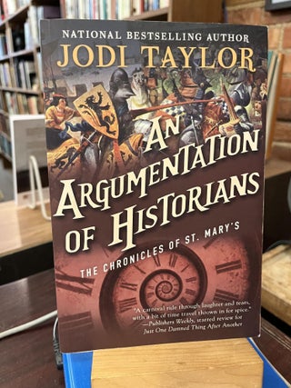 Item #215685 An Argumentation of Historians: The Chronicles of St. Mary's Book Nine. Jodi Taylor