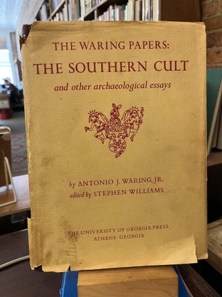 Item #216001 The Waring Papers: The Southern Cult and other Archaeological Essays (The Collected...