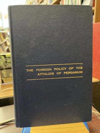Item #216447 The Foreign Policy of the Attalids of Pergamum. Roger B. McShane