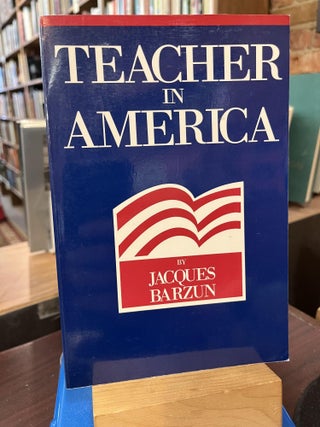 Item #217203 Teacher in America. Jacques Barzun