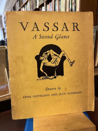 Item #217210 Vassar: A Second Glance. Anne Cleveland, Jean Anderson