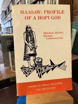 Item #217301 Maasaw: Profile of a Hopi God (American Tribal Religions). Ekkehart Malotki, Michael...