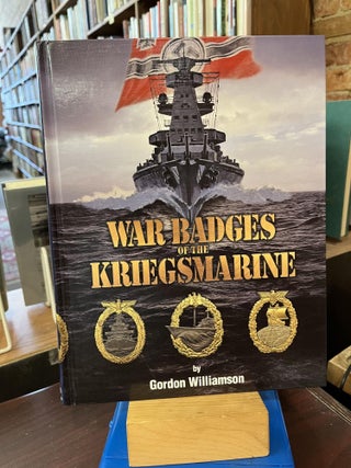 Item #217511 War Badges of the Kriegsmarine. Gordon Williamson