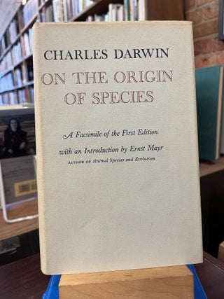 Item #217533 On the Origin of Species: A Facsimile of the First Edition. Charles Darwin, Ernst...