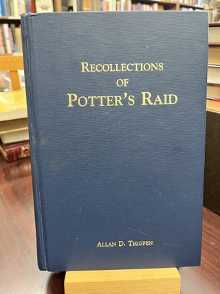 Item #217979 The Illustrated Recollections of Potter's Raid April 5-21, 1865 revised...