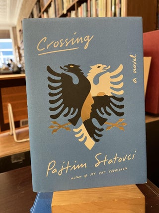 Item #218461 Crossing: A Novel. Pajtim Statovci